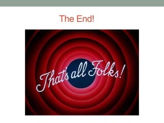 The End!
 