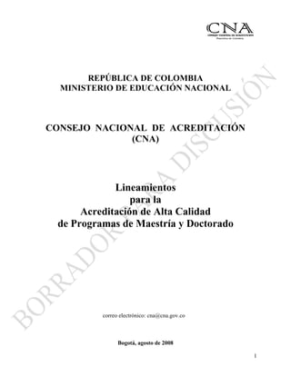 REPÚBLICA DE COLOMBIA
  MINISTERIO DE EDUCACIÓN NACIONAL



CONSEJO NACIONAL DE ACREDITACIÓN
              (CNA)




     ...