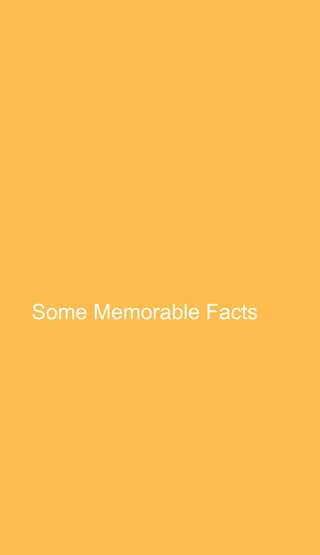 Some Memorable Facts
 