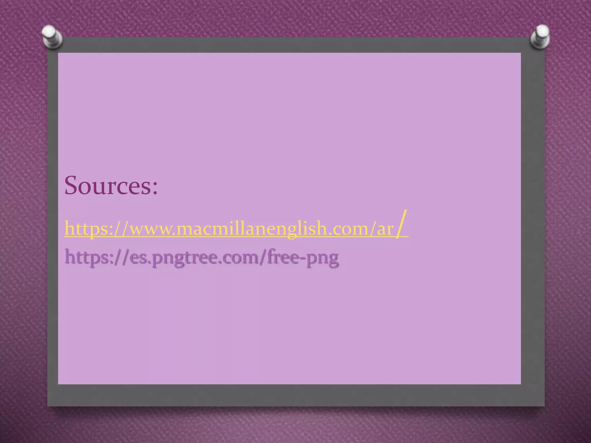 Sources:
https://www.macmillanenglish.com/ar/
https://es.pngtree.com/free-png
 