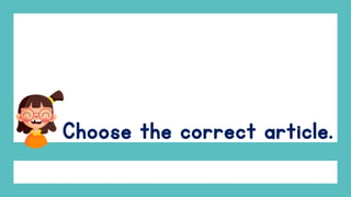 Articles: a, an and the | PPTX