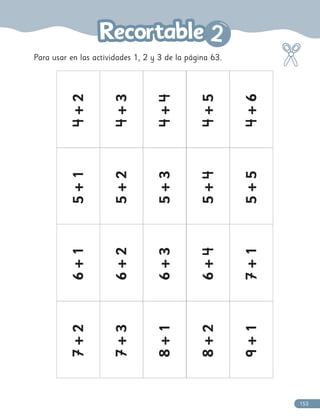 Para usar en las actividades 1, 2 y 3 de la página 63.
4
4
+
2
4
4
+
3
4
4
+
4
4
4
4
+
5
4
4
+
6
5
+
1
5
+
2
5
+
3
5
+
4
4
5
+
5
6
+
1
6
+
2
6
+
3
6
+
4
4
7
7
+
1
7
7
+
2
7
7
+
3
8
+
1
8
+
2
9
+
1
2
2
153
 