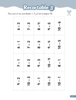 6
–
2
7
7
–
3
8
–
4
4
9
–
5
10
–
6
6
–
1
7
7
–
2
8
–
3
9
–
4
4
10
–
5
7
7
–
1
8
–
2
9
–
3
10
–
4
4
8
–
1
9
–
2
10
–
3
9
–
1
10
–
2
10
–
1
Para usar en las actividades 1, 2 y 3 de la página 78.
3
3
157
 