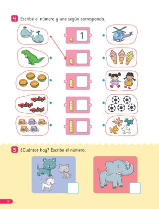 5
5 ¿Cuántos hay? Escribe el número.
4
4 Escribe el número y une según corresponda.
1
18
 