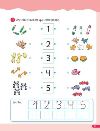 3
3 Une con el número que corresponde.
Escribe.
1
2
3
4
5
21
 