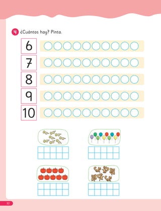 4
4 ¿Cuántos hay? Pinta.
9
8
7
6
10
32
 