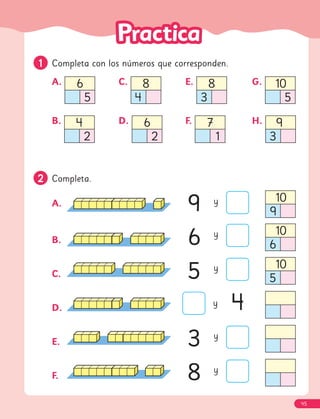 1
1 Completa con los números que corresponden.
A. 6
5
B. 4
2
C. 8
4
D. 6
2
E. 8
3
F. 7
1
G. 10
5
H. 9
3
2
2 Completa.
A. y 10
9
B.
y 10
6
C.
y 10
5
D.
y
E.
y
F.
y
9
9
6
6
5
5
3
3
8
8
4
4
45
 
