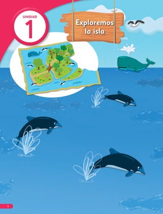 UNIDAD
1
1
UNIDAD
1
1
Exploremos
la isla
6
 