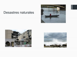 Desastres naturales 
 