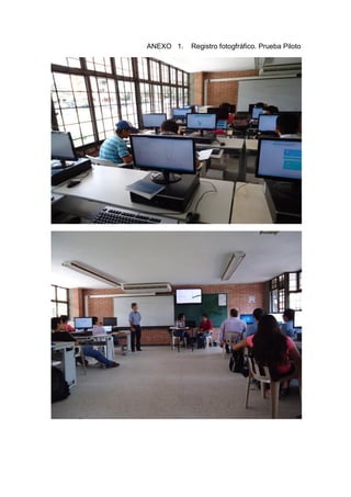 ANEXO 1. Registro fotogfráfico. Prueba Piloto
 