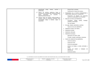 EL CONTENIDO DE ESTE DOCUMENTO NO PUEDE SER MODIFICADO SIN LA AUTORIZACIÓN DE SENCE
Validación técnica:
ChileValora
Edición y validación curricular:
ChileValora
Fecha última revisión:
Diciembre 2014 Página 27 de 38
especificado (soga, cabeza, sardinel y
pandereta).
1.7 Satura los ladrillos cerámicos hasta la
condición de humedad SSS (Superficialmente
Sobre Saturada), de acuerdo a
especificaciones técnicas.
1.8 Dispone sobre las hiladas confeccionadas el
mortero, tanto en espacios verticales como
horizontales (llaga y tendel), según el
escantillón.
- Arenas finas y gruesas
- Dosificación en peso del mortero.
 Propiedades de un mortero (trabajabilidad y
retentividad, adherencia y resistencia)
- Prevención de Riesgos con productos
químicos incorporados a los morteros
 Ejecución de Muros de Albañilerías.
- Conceptos: Hilada, tendel, traslapo,
cantería y escantillón
- Tipo de hiladas:
 De soga, cabeza, pandereta y sardinel
- Tipos de muros de albañilería:
 Albañilería simple o de relleno
 Albañilería armada
 Albañilería reforzada
 Albañilería de bloque
- Aplicación de la NCh 1928
- Trozado, trazado, perforado y tensores
 Control de calidad de las albañilerías.
- Control de plomo
- Control de nivel
- Control de planeidad
- Control de hiladas y juntas verticales o
llagas
- Control de tendel y traslapos de
albañilerías
- Control de vanos
 