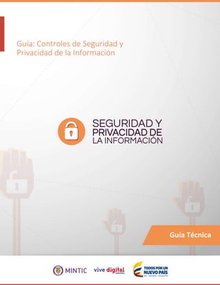 Guía: Controles de Seguridad y
Privacidad de la Información
Guía Técnica
 