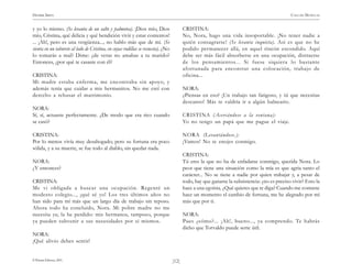 HENRIK IBSEN                                                                                                                                 CASA DE MUÑECAS


y yo lo mismo. (Se levanta de un salto y palmotea). ¡Dios mío, Dios                     CRISTINA:
mío, Cristina, qué delicia y qué bendición vivir y estar contentos!                     No, Nora, hago una vida insoportable. ¡No tener nadie a
... ¡Ah!, pero es una vergüenza..., no hablo más que de mí. (Se                         quién consagrarse! (Se levanta inquieta). Así es que no he
sienta en un taburete al lado de Cristina, en cuyas rodillas se recuesta). ¿No          podido permanecer allá, en aquel rincón escondido. Aquí
lo tomarás a mal? Dime: ¿de veras no amabas a tu marido?                                debe ser más fácil absorberse en una ocupación, distraerse
Entonces, ¿por qué te casaste con él?                                                   de los pensamientos... Si fuese siquiera lo bastante
                                                                                        afortunada para encontrar una colocación, trabajo de
CRISTINA:                                                                               oficina...
Mi madre estaba enferma, me encontraba sin apoyo, y
además tenía que cuidar a mis hermanitos. No me creí con                                NORA:
derecho a rehusar el matrimonio.                                                        ¿Piensas en eso? ¡Un trabajo tan fatigoso, y tú que necesitas
                                                                                        descanso! Más te valdría ir a algún balneario.
NORA:
Sí, sí, actuaste perfectamente. ¿De modo que era rico cuando                            CRISTINA (Acercándose a la ventana):
se casó?                                                                                Yo no tengo un papá que me pague el viaje.

CRISTINA:                                                                               NORA (Levantándose.):
Por lo menos vivía muy desahogado; pero su fortuna era poco                             ¡Vamos! No te enojes conmigo.
sólida, y a su muerte, se fue todo al diablo, sin quedar nada.
                                                                                        CRISTINA:
NORA:                                                                                   Tú eres la que no ha de enfadarse conmigo, querida Nora. Lo
¿Y entonces?                                                                            peor que tiene una situación como la mía es que agria tanto el
                                                                                        carácter... No se tiene a nadie por quien trabajar y, a pesar de
CRISTINA:                                                                               todo, hay que ganarse la subsistencia: ¿no es preciso vivir? Esto la
Me vi obligada a buscar una ocupación. Regenté un                                       hace a una egoísta. ¿Qué quieres que te diga? Cuando me contaste
modesto colegio..., ¡qué sé yo! Los tres últimos años no                                hace un momento el cambio de fortuna, me he alegrado por mí
han sido para mí más que un largo día de trabajo sin reposo.                            más que por ti.
Ahora todo ha concluido, Nora. Mi pobre madre no me
necesita ya; la he perdido: mis hermanos, tampoco, porque                               NORA:
ya pueden subvenir a sus necesidades por sí mismos.                                     Pues ¿cómo?... ¡Ah!, bueno..., ya comprendo. Te habrás
                                                                                        dicho que Torvaldo puede serte útil.
NORA:
¡Qué alivio debes sentir!


© Pehuén Editores, 2001.                                                         )12(
 