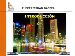 ELECTRICIDAD BÁSICA
A
D
O
T
E
C
2
0
1
4
INTRODUCCIÓN
 