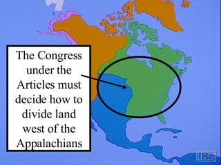 The Congress under the Articles must decide how to divide land west of the Appalachians 