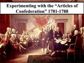 Experimenting with the “Articles of Confederation” 1781-1788 