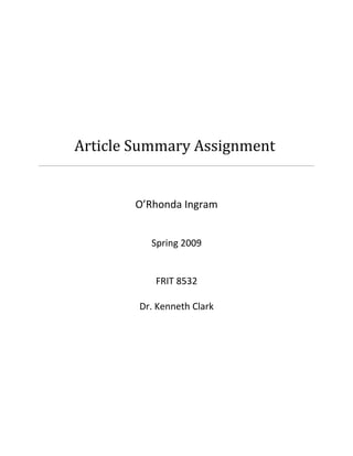 Article Summary Assignment


       O’Rhonda Ingram


          Spring 2009


           FRIT 8532

        Dr. Kenneth Clark
 