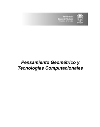 Pensamiento Geométrico y
Tecnologías Computacionales
 