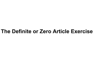 The Definite or Zero Article Exercise   