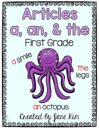 First Grade
an octopus
the
legs
 