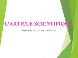 L’ARTICLE SCIENTIFIQUE
Présentée par: Mme DAHMANI
 