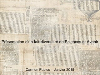 Présentation d'un fait-divers tiré de Sciences et Avenir
Carmen Pablos – Janvier 2015
 