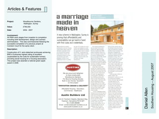 Articles & Features Daniel Allen Southern Housing – August 2007 Project:   Woodbourne Gardens,   Wallington, Surrey Value: £780,000 Date: 2004 - 2007 Involvement: All RIBA work stages from inception to completion including brief development, design and contract administration.  This was commissioned following the successful completion of a previous project at Coniston Court for the same client. Description:  Construction of 5  semi-detached ecohouses achieving BRE’s Ecohomes highest rating of excellent (superseded by the code for sustainable homes), providing social housing for a housing association.  This project was awarded a national green apple award in 2008. 