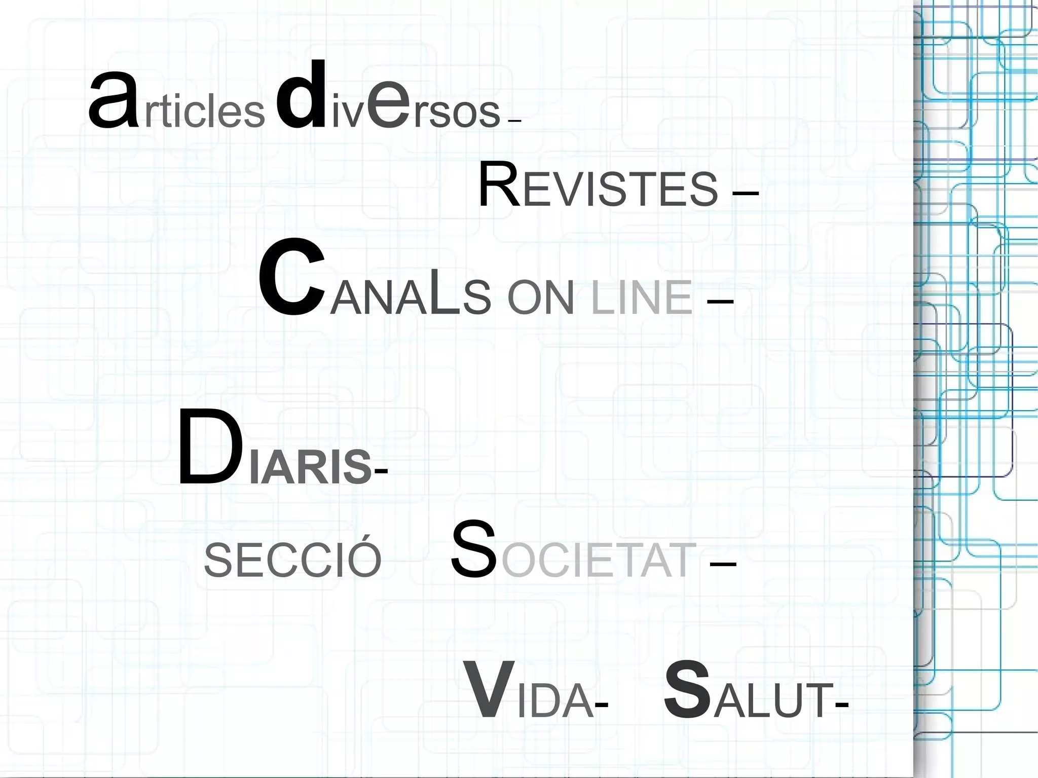 a rticles d iv e rsos – R EVISTES – C ANA L S ON LINE – D IARIS - SECCIÓ S OCIETAT – V IDA - S ALUT -