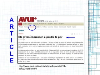http://www.avui.cat/noticia/article/2-societat/14-salut/355158.html A R T I C L E