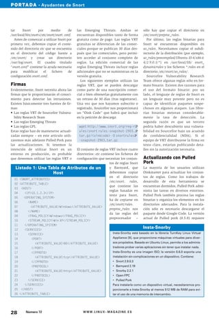 PORTADA • Ayudantes de Snort




tar      Snort      por      medio        de    las Emerging Threats. Ambas se                sólo hay que copiar el directorio en
/usr/local/bin/snort-c/etc/snort/snort. conf.   encuentran disponibles tanto de forma         /etc/snort/preproc_rules.
  Antes de comenzar a utilizar Snort por        gratuita como de pago. Las reglas VRT            Por último, las reglas binarias para
primera vez, debemos copiar el conte-           gratuitas se diferencian de las comer-        Snort se encuentran disponibles en
nido del directorio etc que se encuentra        ciales porque se publican 30 días des-        so_rules. Necesitamos copiar el subdi-
en el directorio del código fuente a            pués que las comerciales, pero permi-         rectorio de la distribución (por ejemplo,
/etc/snort/ y crear un directorio               ten acceder al conjunto completo de           so_rules/precompiled/Ubuntu-10-4/x86-6
/var/log/snort. El cuadro titulado              reglas. La edición comercial de las           4/2.9.0.3/*) en /usr/local/lib/ snort_
“snort.conf” contiene la ayuda necesaria        reglas Emerging Threats incluye reglas        dynamicrules y los ficheros *.rules en el
para     modificar      el    fichero     de    adicionales que no se suministran en la       directorio /etc/snort/so_rules/.
configuración snort.conf.                       versión gratuita.                                Sourcefire Vulnerability Research
                                                  Los siguientes ejemplos utilizan las        Team ofrece algunas reglas sólo en for-
Firmas                                          reglas VRT, que se pueden descargar           mato binario. Existen dos razones para
Evidentemente, Snort necesita ahora las         como parte de una suscripción comer-          el uso del formato binario: por un
firmas que le proporcionarán el conoci-         cial o bien obtenerlas gratuitamente con      lado, el lenguaje de reglas de Snort es
miento para detectar las intrusiones.           un retraso de 30 días (tras registrarse).     un lenguaje muy potente pero no es
Existen básicamente tres fuentes de fir-        Una vez que nos hayamos subscrito o           capaz de identificar paquetes sospe-
mas:                                            registrado, Sourcefire nos proporcionará      chosos en algunos ataques. Las libre-
• Las reglas VRT de Sourcefire Vulnera-         un “Oink Code” que habrá que incluir          rías binarias mejoran considerable-
   bility Research Team                         en la petición de descarga:                   mente la tasa de detección. La
• Las reglas Emerging Threats                                                                 segunda razón es que un tercero
• Las reglas GPL                                 wget http://www.snort.org/reg-rU             podría haber descubierto una vulnera-
Estas reglas han de mantenerse actuali-          ules/snort rules-snapshot-2903.U             bilidad en Sourcefire bajo un acuerdo
zadas siempre – en este artículo utili-          tar.gz/<oinkcode> -O snortrulesU             de confidencialidad (NDA). Si el
zaremos más adelante Pulled Pork para            -snapshot-2903.tar.gz                        equipo de VRT distribuyese la firma en
las actualizaciones. Si tenemos la                                                            texto claro, estarían publicando deta-
intención de utilizar Snort en un      El conjunto de reglas VRT incluye cuatro               lles sin la autorización necesaria.
entorno en producción, es probable     directorios: etc contiene los ficheros de
que deseemos utilizar las reglas VRT o configuración que necesitan los conjun-                Actualizando con Pulled
                                                             tos de reglas Snort              Pork
   Listado 1: Una Tabla de Atributos de un                   y Barnyard, que                  La mayoría de los usuarios utilizan
                         Host                                deberemos copiar                 Oinkmaster para actualizar los conjun-
                                                             en el directorio                 tos de reglas. Como los trabajos de
  01 <SNORT_ATTRIBUTES>
                                                             /etc/snort. rules,               desarrollo de esta herramienta se
  02 <ATTRIBUTE_TABLE>
                                                             que contiene las                 encuentran dormidos, Pulled Pork admi-
  03 <HOST>
                                                             reglas basadas en                nistra las tareas en diversos entornos.
  04    <IP>10.1.2.3</IP>
                                                             texto para Snort,                Pulled Pork también procesa las reglas
  05   <OPERATING_SYSTEM>
                                                             ha de copiarse en                binarias y organiza los elementos en los
  06      <NAME>
                                                             /etc/snort/rules.                directorios adecuados. Para la instala-
  07        <ATTRIBUTE_VALUE>Windows</ATTRIBUTE_VALUE>
                                                             preproc_rules nos                ción sólo es necesario descargarse el
  08      </NAME>
                                                             da las reglas del                paquete desde Google Code. La versión
  09      <FRAG_POLICY>Windows</FRAG_POLICY>
                                                             preprocesador –                  actual de Pulled pork (0.5.0) requiere
  10        <STREAM_POLICY>Win XP</STREAM_POLICY>
  11      </OPERATING_SYSTEM>
  12      <SERVICES>
                                                                                              Insta-Snorby
  13        <SERVICE>                                                   Insta-Snorby está basado en la librería TurnKey Linux Virtual
  14           <PORT>                                                   Appliance [9], que proporciona máquinas virtuales para diver-
  15             <ATTRIBUTE_VALUE>80</ATTRIBUTE_VALUE>                  sos propósitos. Basada en Ubuntu Linux, permite a los adminis-
  16           </PORT>                                                  tradores probar varias aplicaciones sin tener que instalar nada.
  17           <IPPROTO>                                                Insta-Snorby es una imagen ISO; la versión 0.6.0 soporta una
  18             <ATTRIBUTE_VALUE>tcp</ATTRIBUTE_VALUE>                 instalación sin complicaciones en un dispositivo. Contiene:
  19           </IPPROTO>                                               • Snort 2.9.0.3
  20           <PROTOCOL>                                               • Barnyard 2.19
  21             <ATTRIBUTE_VALUE>http</ATTRIBUTE_VALUE>                • Snorby 2.2.1
  22           </PROTOCOL>                                              • Open FPC
  23        </SERVICE>                                                  • Pulled Pork
  24      </SERVICES>                                                   Para instalarla como un dispositivo virtual, necesitaremos pro-
  25   </HOST>                                                          porcionarle a Insta-Snorby al menos 512 MB de RAM para evi-
  26 </ATTRIBUTE_TABLE>                                                 tar el uso de una memoria de intercambio.




28         Número 72                                WWW.LINUX- MAGAZINE.ES
 