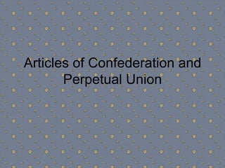 Articles of Confederation and Perpetual Union 