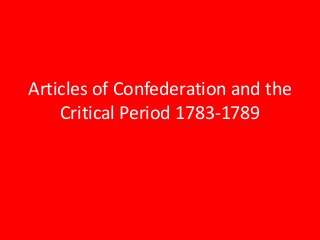 Articles of Confederation and the
Critical Period 1783-1789

 