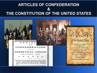 ARTICLES OF CONFEDERATION
&
THE CONSTITUTION OF THE UNITED STATES

 