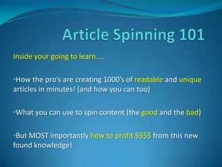 Article Spinning 101 Inside your going to learn.... ,[object Object]