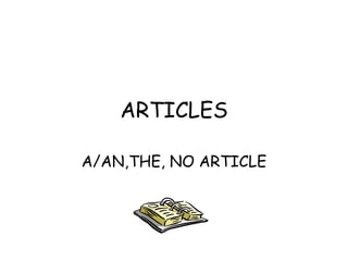 ARTICLES A/AN,THE, NO ARTICLE 