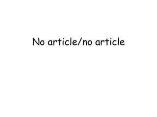 No article/no article 