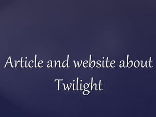 Article and website about
Twilight
 