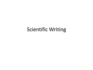 Scientific Writing
 