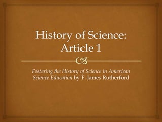 Fostering the History of Science in American
Science Education by F. James Rutherford
 