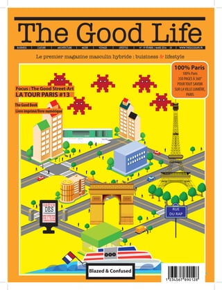 THE GOOD LIFE 100% PARIS
THE GOOD LIFE 100% PARIS/Tour #13
1
The Good Book
Focus : The Good Street-Art
Blazed & Confused
Livre imprimé/livre numérique
 