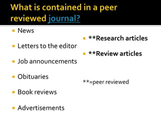    News
                               **Research articles
   Letters to the editor
                               **Review articles
   Job announcements

   Obituaries
                            **=peer reviewed
   Book reviews

   Advertisements
 