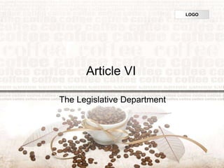 LOGO
The Legislative Department
Article VI
 