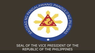 SEAL OF THE VICE PRESIDENT OF THE
REPUBLIC OF THE PHILIPPINES
 