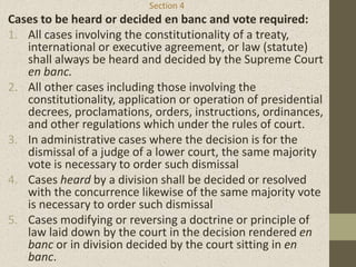 Section 4
Cases to be heard or decided en banc and vote required:
1. All cases involving the constitutionality of a treaty...