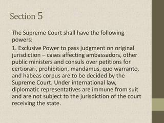 Section 5
The Supreme Court shall have the following
powers:
1. Exclusive Power to pass judgment on original
jurisdiction ...