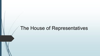 The House of Representatives
 