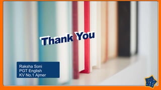 Raksha Soni
PGT English
KV No.1 Ajmer
 