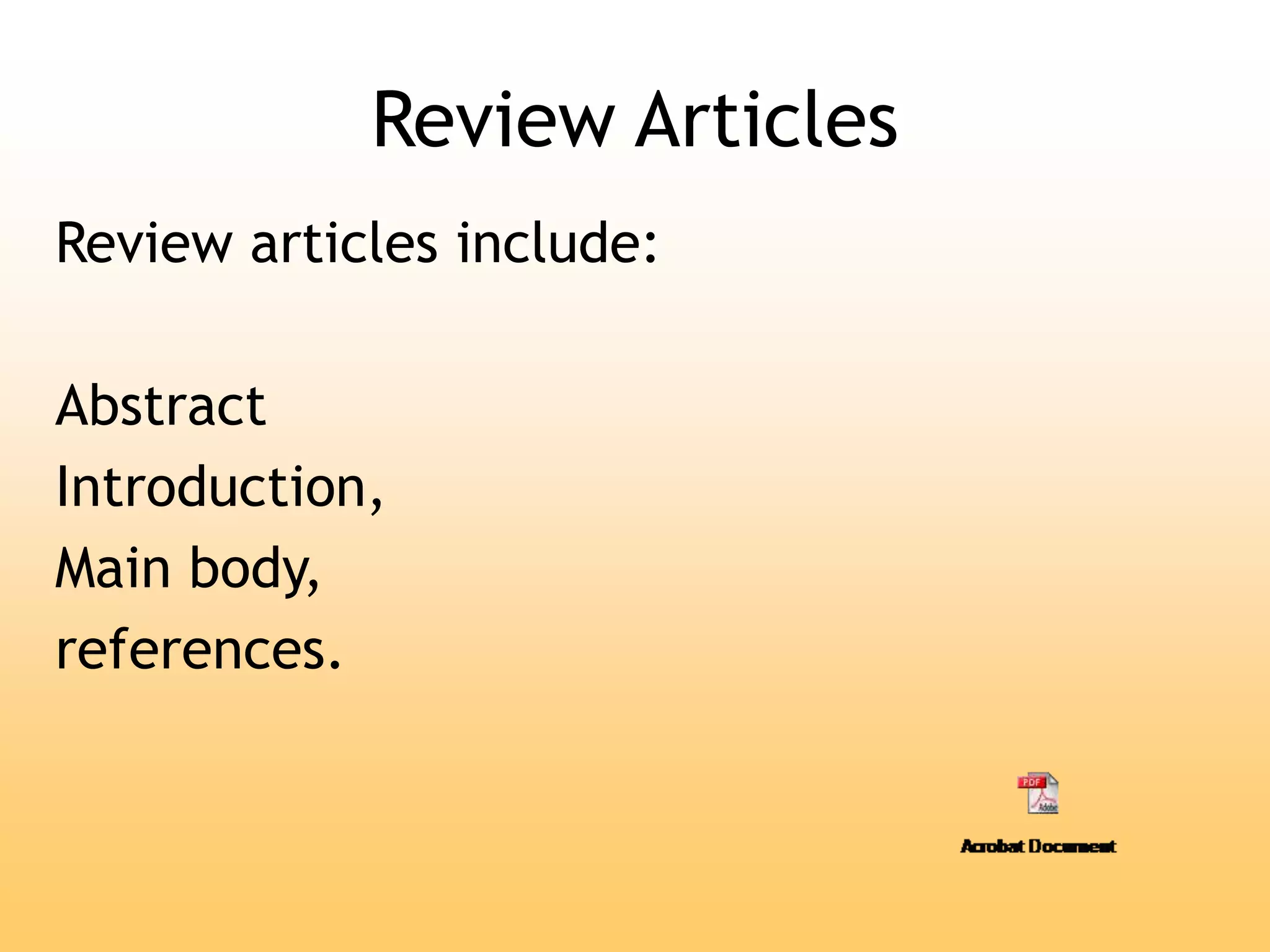 Review Articles
Review articles include:
Abstract
Introduction,
Main body,
references.
 