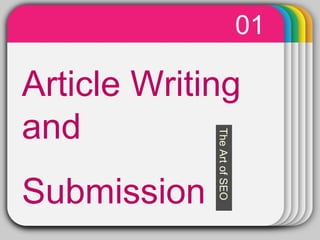 01
      WINTER
      Template
Article Writing
and

                 The Art of SEO
Submission
 