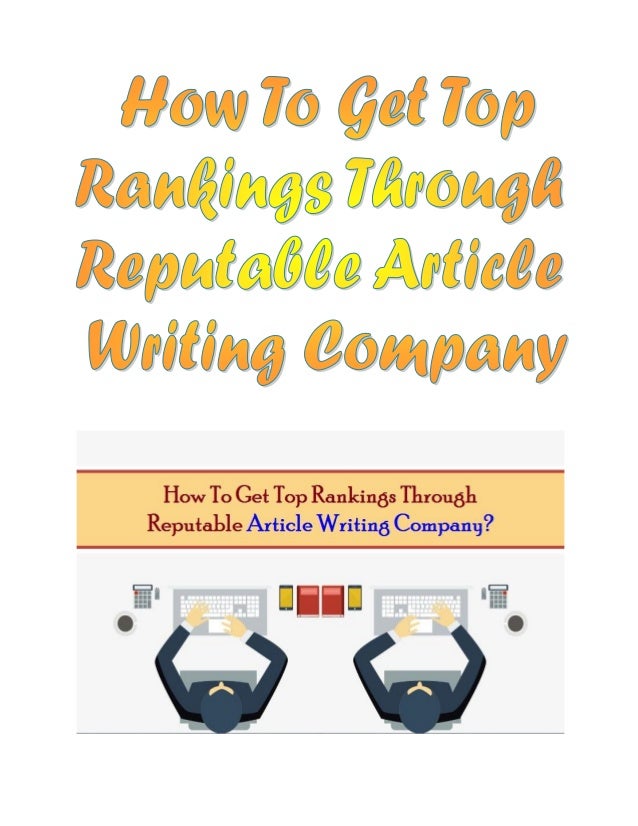 How To Get Top Rankings Through Reputable Article Writing Company Reputable Article Writing Company For Any Business The Most Important Factor Is To Increase Its Customer Base